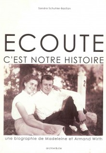 Écoute, c’est notre histoire Madeleine et Armand Wirth