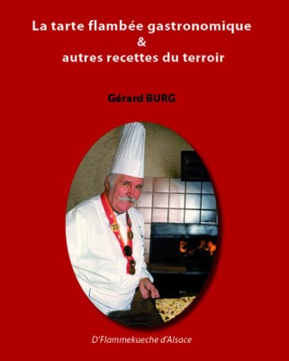 La tarte flambée gastronomique & autres recettes du terroir, Gérard Burg