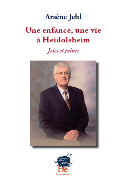 Une enfance, une vie à Heidolsheim, Arsène Jehl