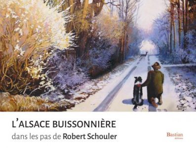 L'Alsace buissonnière dans les pas de Robert Schouler