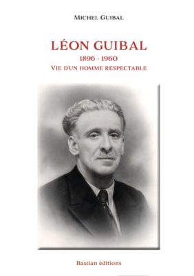 biographie de Leon Guibal racontée par son fils