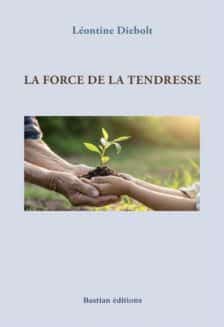 Livre La force de la tendresse - récit de Léontine Diebolt